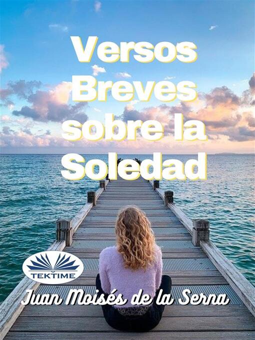 Title details for Versos Breves Sobre La Soledad by Juan Moisés De La Serna - Wait list
